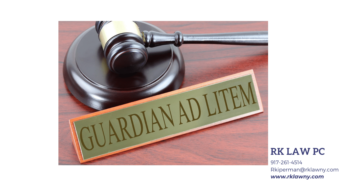 Guardian Ad Litem Role Regina Kiperman, RK Law PC