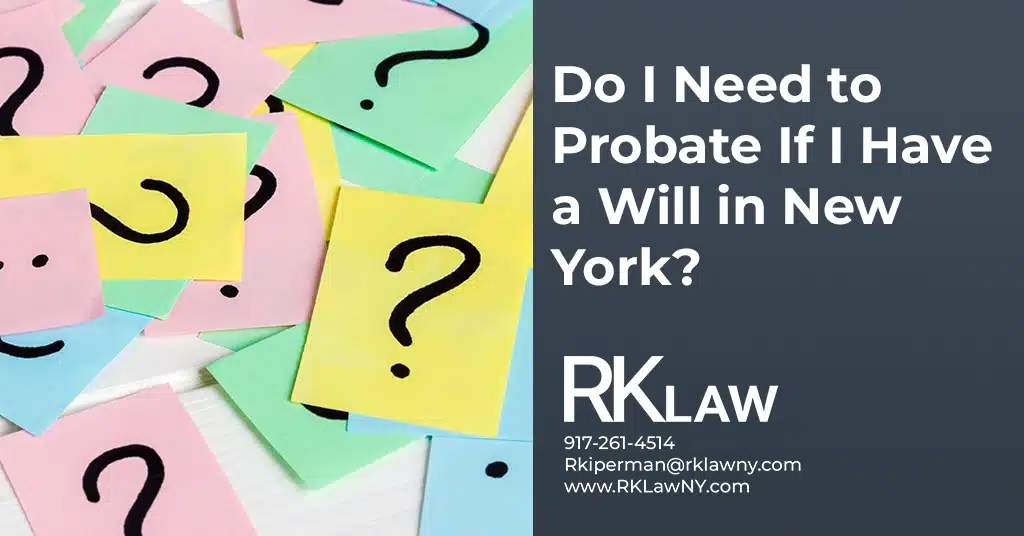 "Do I Need to Probate If I Have a Will in New York?"